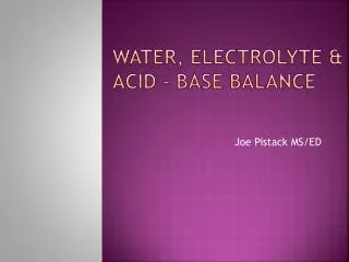Water, Electrolyte &amp; acid - base Balance