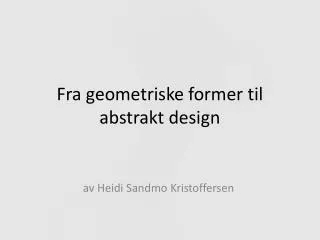 fra geometriske former til abstrakt design
