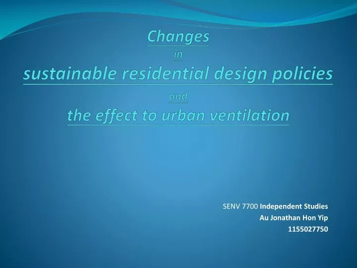 changes in sustainable residential design policies and the effect to urban ventilation