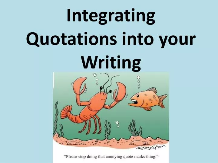 integrating quotations into your writing