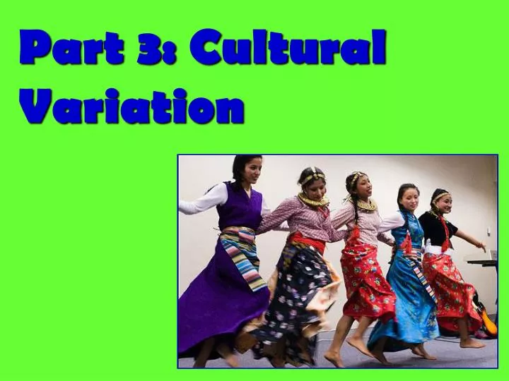 part 3 cultural variation