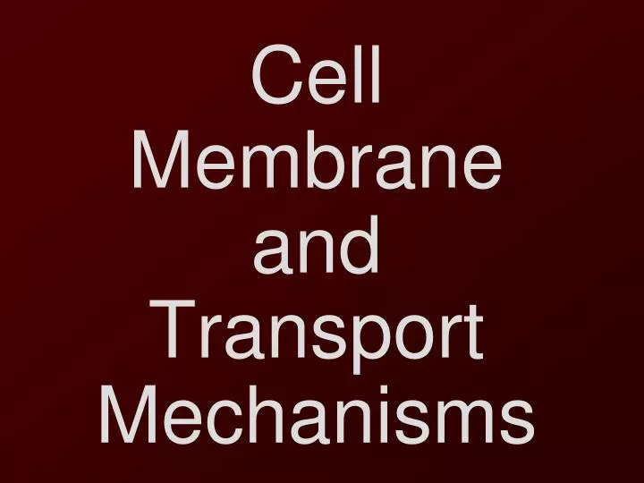 cell membrane and transport mechanisms
