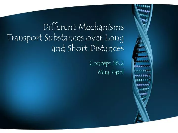 different mechanisms transport substances over long and short distances
