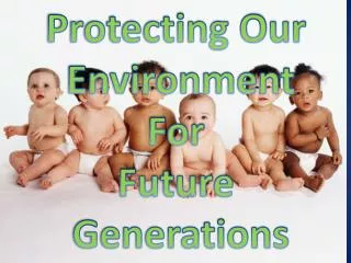 Protecting Our Environment For Future Generations