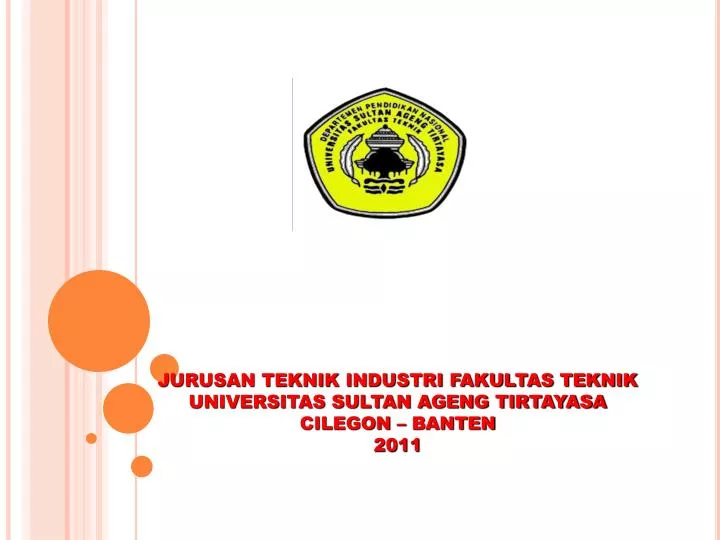 jurusan teknik industri fakultas teknik universitas sultan ageng tirtayasa cilegon banten 2011
