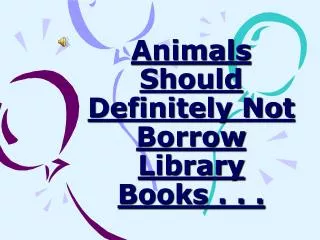 Animals Should Definitely Not Borrow Library Books . . .