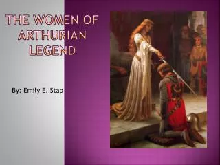 The WOMEN of Arthurian Legend