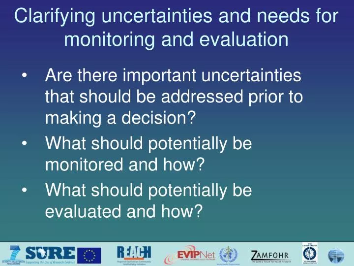 clarifying uncertainties and needs for monitoring and evaluation
