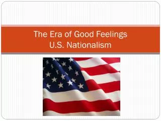 The Era of Good Feelings U.S. Nationalism