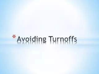 Avoiding Turnoffs