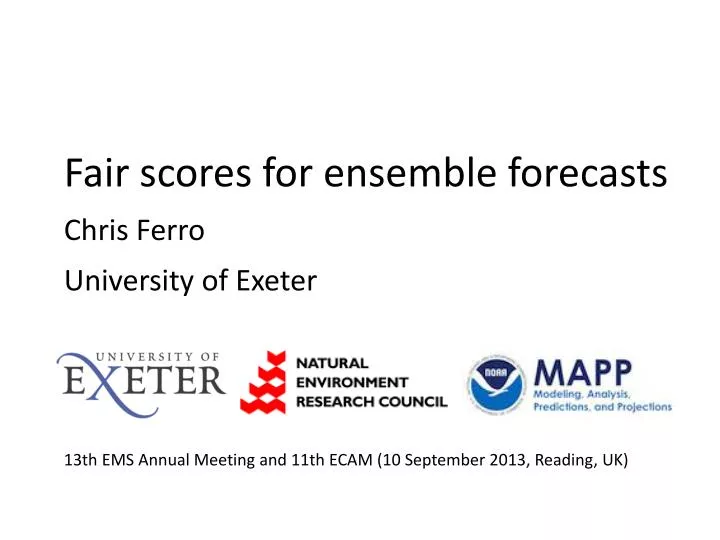 fair scores for ensemble forecasts chris ferro university of exeter