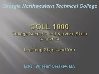 COLL 1000 College Success and Survival Skills 3/10/2014 Learning Styles and You