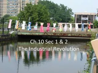 Ch 10 Sec 1 &amp; 2 The Industrial Revolution