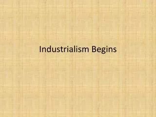 Industrialism Begins