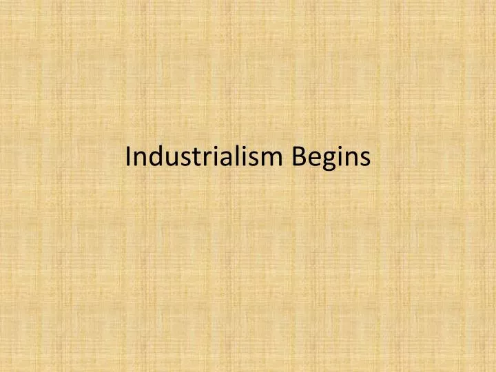 industrialism begins