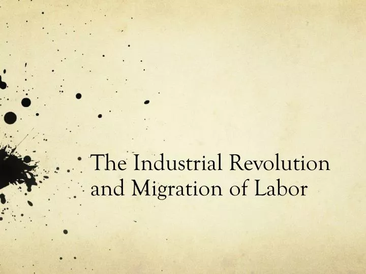 the industrial revolution and migration of labor