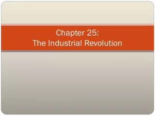 Chapter 25: The Industrial Revolution