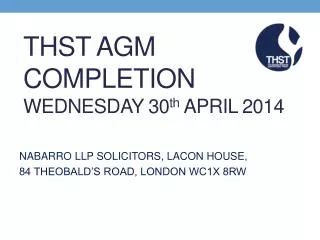 THST AGM COMPLETION WEDNESDAY 30 th APRIL 2014