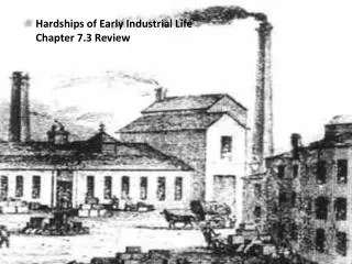 Hardships of Early Industrial Life Chapter 7.3 Review