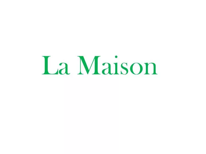 la maison