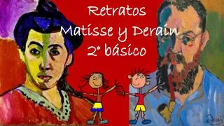 Retratos Matisse y Derain 2° básico