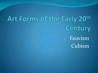 Art Forms of the Early 20 th Century