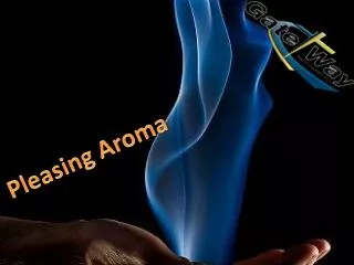 Pleasing Aroma