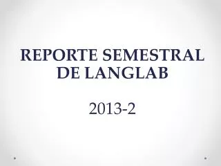 REPORTE SEMESTRAL DE LANGLAB 2013-2