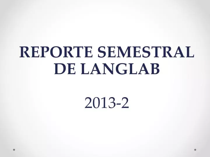 reporte semestral de langlab 2013 2