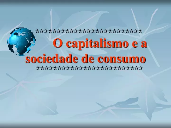 o capitalismo e a sociedade de consumo