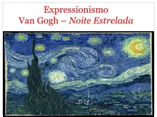 Expressionismo Van Gogh – Noite Estrelada