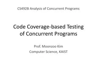 Code Coverage-based Testing of Concurrent Programs