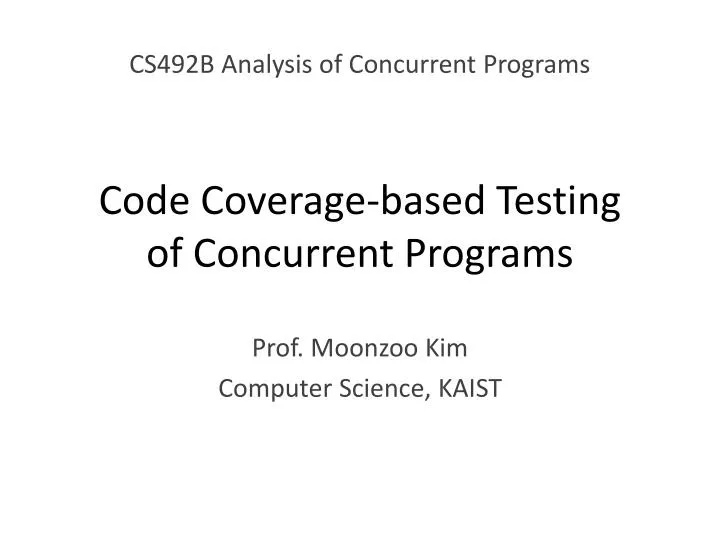 code coverage based testing of concurrent programs