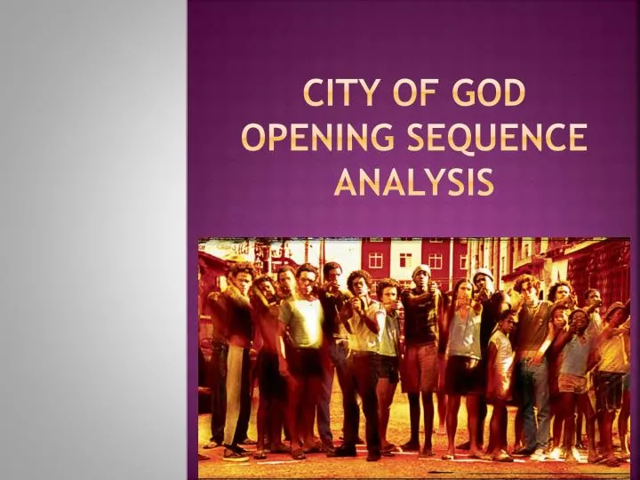 city of god opening sequence analysis