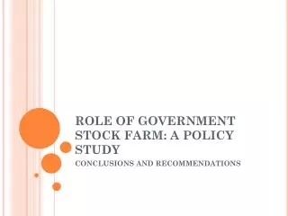 ROLE OF GOVERNMENT STOCK FARM: A POLICY STUDY