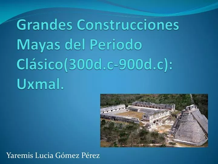 grandes construcciones mayas del periodo cl sico 300d c 900d c uxmal