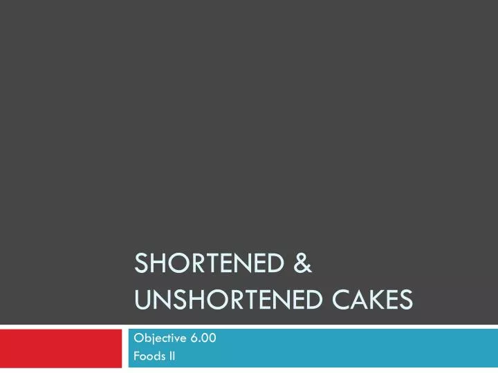 shortened unshortened cakes