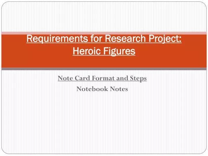 requirements for research project heroic figures