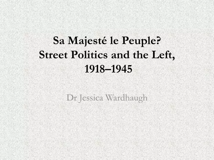 sa majest le peuple street politics and the left 1918 1945