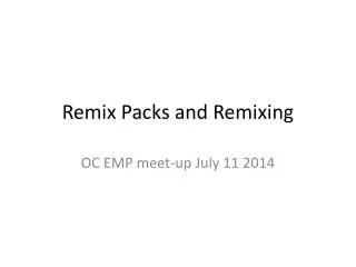 Remix Packs and Remixing