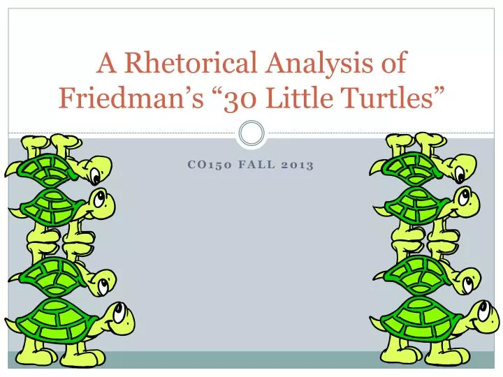 a rhetorical analysis of friedman s 30 little turtles