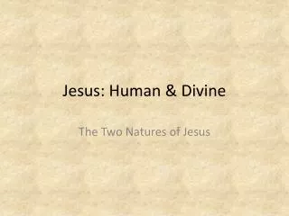 Jesus: Human &amp; Divine