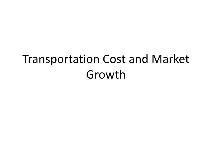 transportation cost and market growth