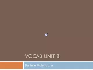 Vocab unit 8