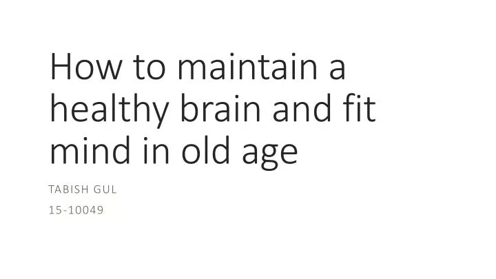 how to maintain a healthy brain and fit mind in old age