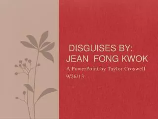Disguises by: Jean Fong Kwok