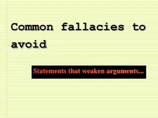 Common fallacies to avoid