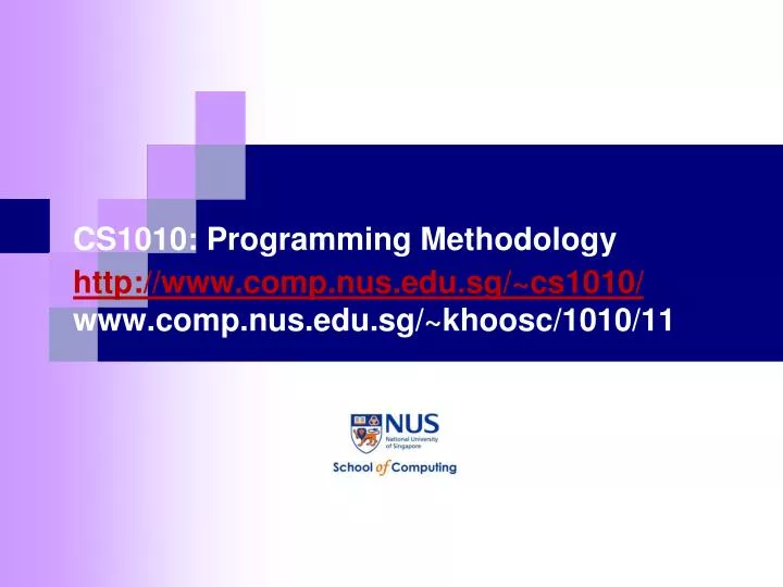 cs1010 programming methodology http www comp nus edu sg cs1010 www comp nus edu sg khoosc 1010 11