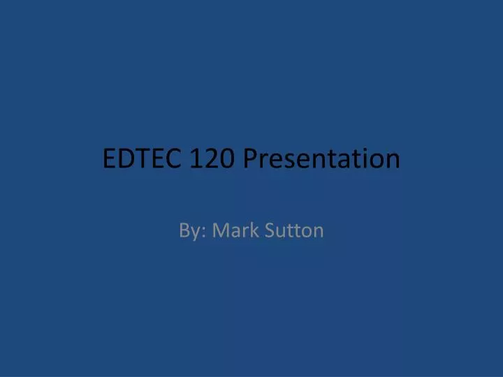 edtec 120 presentation