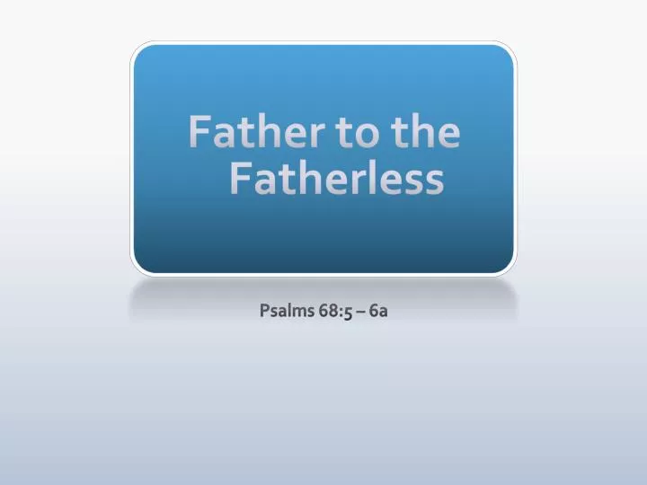 father to the fatherless